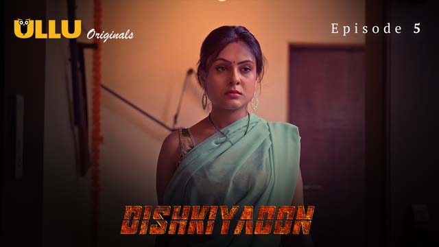 Dishkiyaoon Part 2 – S01E05 – 2024 – Hindi Hot Web Series – Ullu