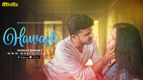 Hawash – S02E02 – 2024 – Hindi Hot Web Series – Mojflix
