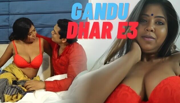 Gandu Dhar E3 Hindi Hot Web Series